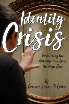 Identity Crisis: Reclaiming the Authority of our Spirit through God - Carter, Sandra D.