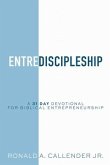 EntreDiscipleship: A 31 Day Devotional for Biblical Entrepreneurship