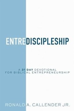 EntreDiscipleship: A 31 Day Devotional for Biblical Entrepreneurship - Callender, Ronald Ainsley