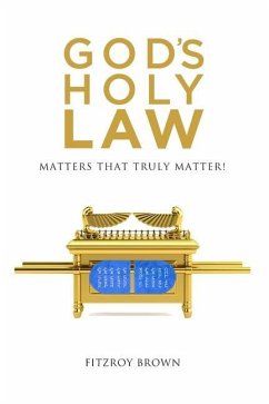 God's Holy Law: Matters That Truly Matter - Brown, Fitzroy