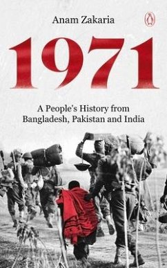 1971 a People's History from Bangladesh, Pakistan and India - Zakaria, Anam