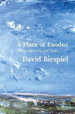 A Place of Exodus: Home, Memory, and Texas - Biespiel, David