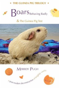 Boars Behaving Badly & The Guinea Pig Test - Pugh, Merridy Anne