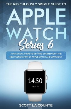 The Ridiculously Simple Guide to Apple Watch Series 6 - La Counte, Scott