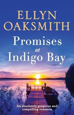 Promises at Indigo Bay: An absolutely gorgeous and compelling romance - Oaksmith, Ellyn