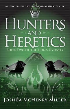 Hunters and Heretics - Miller, Joshua McHenry