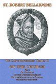 De Controversiis Tomus III On the Church, containing On Councils, On the Church Militant, and on the Marks of the Church