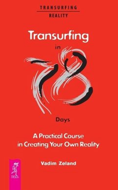 Transurfing in 78 Days - A Practical Course in Creating Your Own Reality - Zeland, Vadim