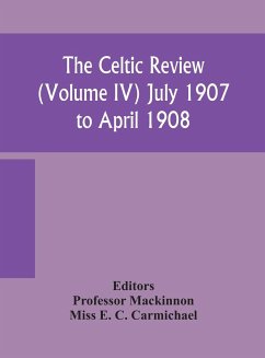 The Celtic review (Volume IV) july 1907 to april 1908 - E. C. Carmichael, Miss