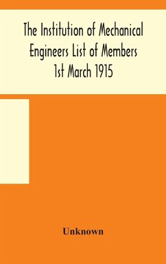 The Institution of Mechanical Engineers List of Members 1st March 1915 - Unknown