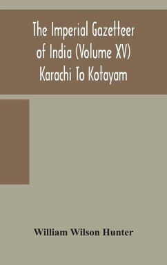 The Imperial gazetteer of India (Volume XV) Karachi To Kotayam - Wilson Hunter, William