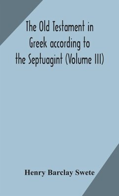 The Old Testament in Greek according to the Septuagint (Volume III) - Barclay Swete, Henry