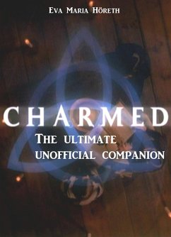 Charmed - The ultimate unofficial companion: (eBook, ePUB) - Höreth, Eva Maria