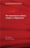 The military-humanitarian complex in Afghanistan (eBook, PDF) The military-humanitarian complex in Afghanistan (eBook, PDF)