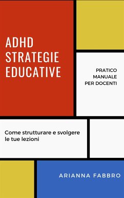 ADHD, Strategie educative per gli insegnanti (eBook, ePUB) - Fabbro, Arianna