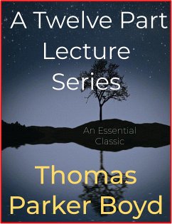 A Twelve Part Lecture Series (eBook, ePUB) - Parker Boyd, Thomas