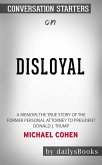 Disloyal: A Memoir: The True Story of the Former Personal Attorney to President Donald J. Trump by Michael Cohen: Conversation Starters (eBook, ePUB)