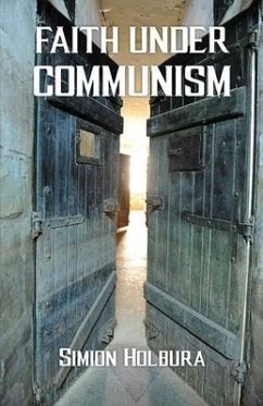 Faith Under Communism - Holbura, Simion