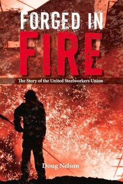 Cover Forged in Fire: The Story of the United Steelworkers Union