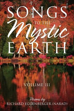 Songs to the Mystic Earth Volume III - Eggenberger, Narad Richard M.