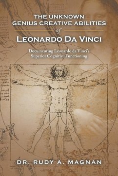 The Unknown Genius Creative Abilities of Leonardo Da Vinci - Magnan, Rudy A.