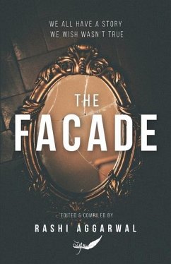 The Facade: We all have a story, we wish wasn't true - Aggarwal, Rashi