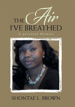 The Air I've Breathed - Brown, Shontae L.
