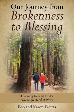 Our Journey from Brokenness to Blessing - Freitas, Bob; Freitas, Karen