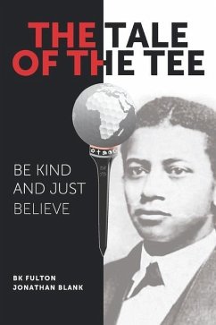 The Tale of the Tee: Be Kind and Just Believe - Blank, Jonathan; Fulton, B. K.