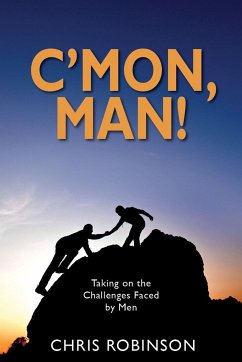 C'Mon, Man!: Taking on the Challenges Faced by Men - Robinson, Chris