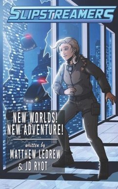 New Worlds! New Adventure!: A Slipstreamers Adventure - Ledrew, Matthew; Ryot, Jd