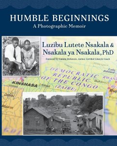 Humble Beginnings: A Photographic Memoir - Nsakala, Luzibu; Nsakala, Nsakala Ya