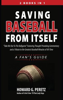 Saving Baseball from Itself - Peretz, Howard G.