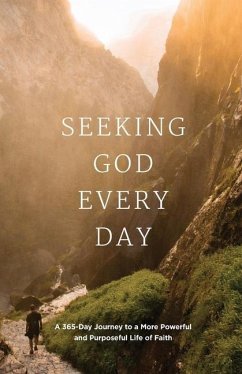 Seeking GOD Every Day: A 365-Day Journey to a More Powerful and Purposeful Life of Faith - Buxa, Linda; Delwiche, Andrea; Enter, Jon