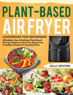 Plant-Based Air Fryer Cookbook for Beginners - Bentrin, Kelly
