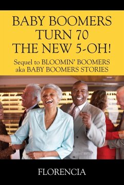 BABY BOOMERS TURN 70 THE NEW 5-OH! Sequel to BLOOMIN' BOOMERS aka BABY BOOMERS STORIES - Florencia