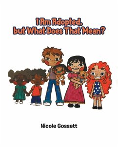 I Am Adopted, but What Does That Mean? - Gossett, Nicole