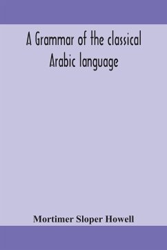 A grammar of the classical Arabic language - Sloper Howell, Mortimer