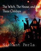 The Witch, The House, and the Three Children (eBook, ePUB)