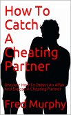 How To Catch A Cheating Partner (eBook, ePUB)