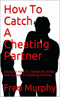 How To Catch A Cheating Partner (eBook, ePUB) - Murphy, Fred