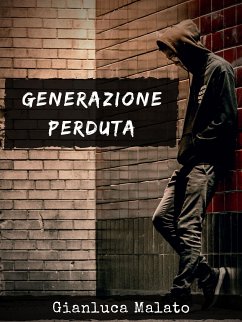 Generazione perduta (eBook, ePUB) - Malato, Gianluca