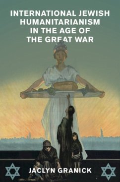 International Jewish Humanitarianism in the Age of the Great War - Granick, Jaclyn (Cardiff University)