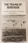 Trains of Serendib #2: The Ancient Cities (a Rail Journey Through Sri Lanka)