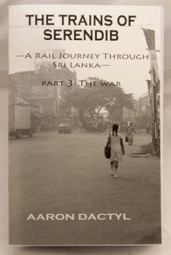 Trains of Serendib #3: The War (a Rail Journey Through Sri Lanka) - Dactyl, Aaron