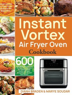 Instant Vortex Air Fryer Oven Cookbook - Braden, Dianh; Soudar, Marye