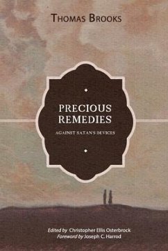 Precious Remedies against Satan's Devices - Brooks, Thomas