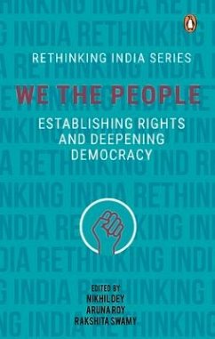 We the People: Establishing Rights and Deepening Democracy - Dey, Nikhil