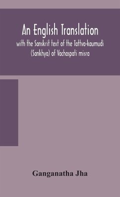 An English translation, with the Sanskrit text of the Tattva-kaumudi. (Sankhya) of Vachaspati misra - Jha, Ganganatha