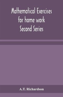 Mathematical exercises for home work Second Series - Richardson, A. T.